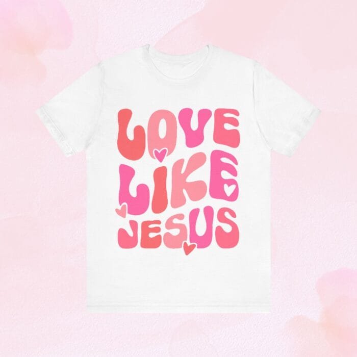 love like Jesus shirt