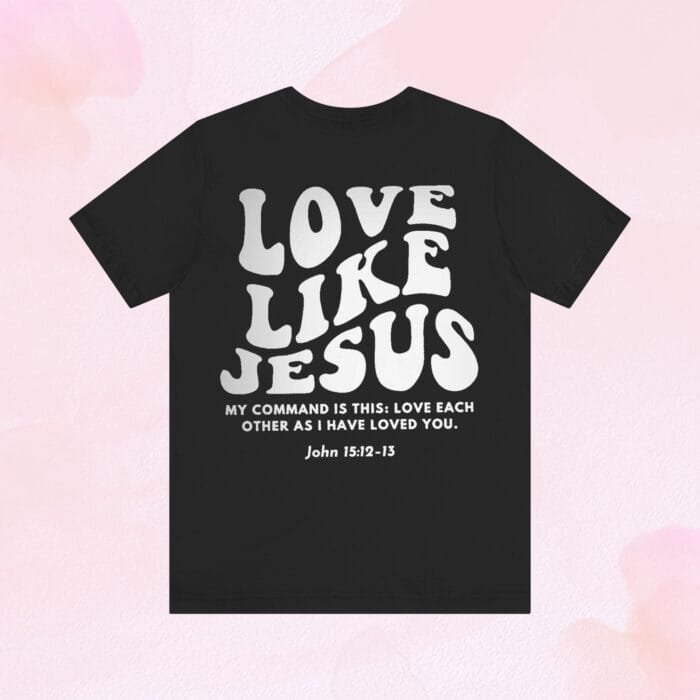 love like Jesus shirt