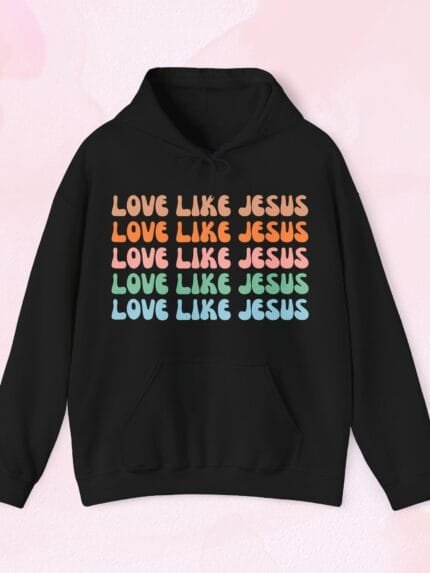 love like Jesus hoodie