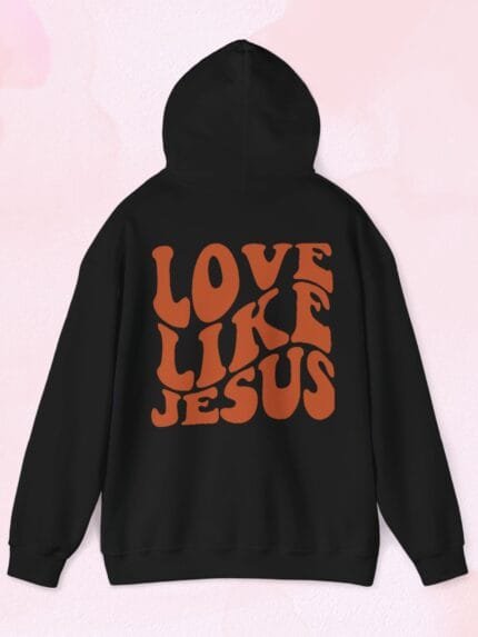 love like Jesus hoodie