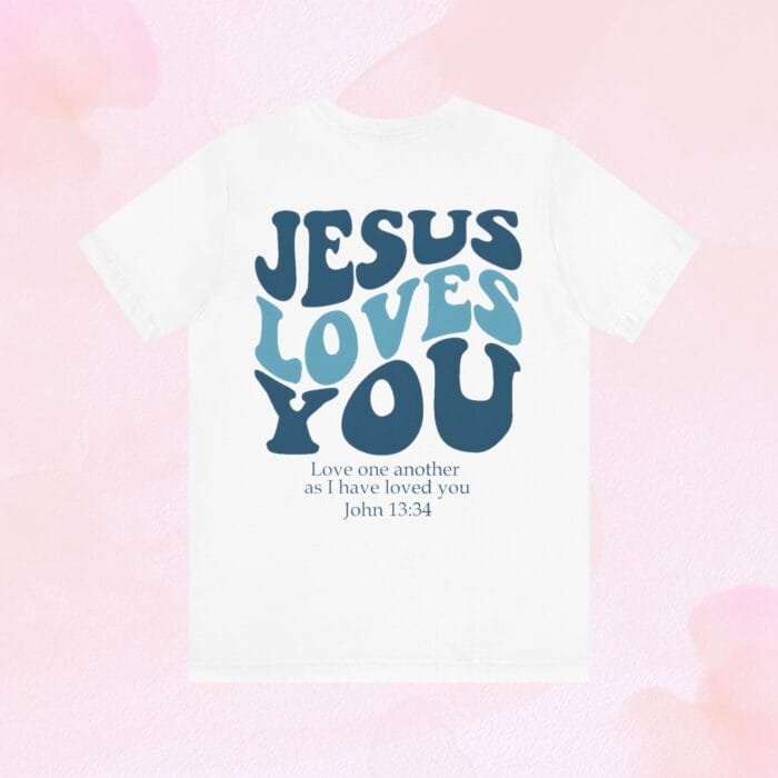 Jesus loves you shirt