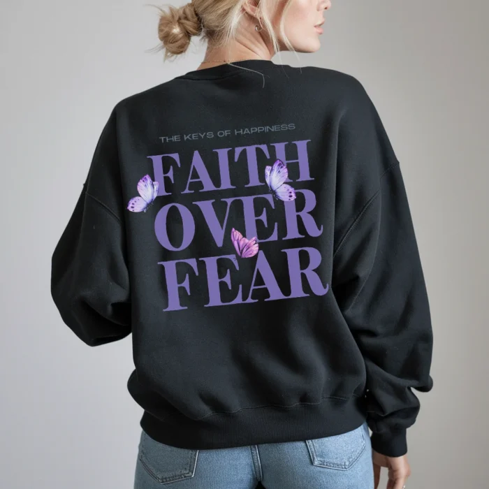 Faith Over Fear Sweatshirt A Reminder to Stay Strong Black