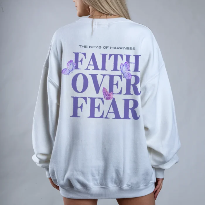 Faith Over Fear Sweatshirt A Reminder to Stay Strong White