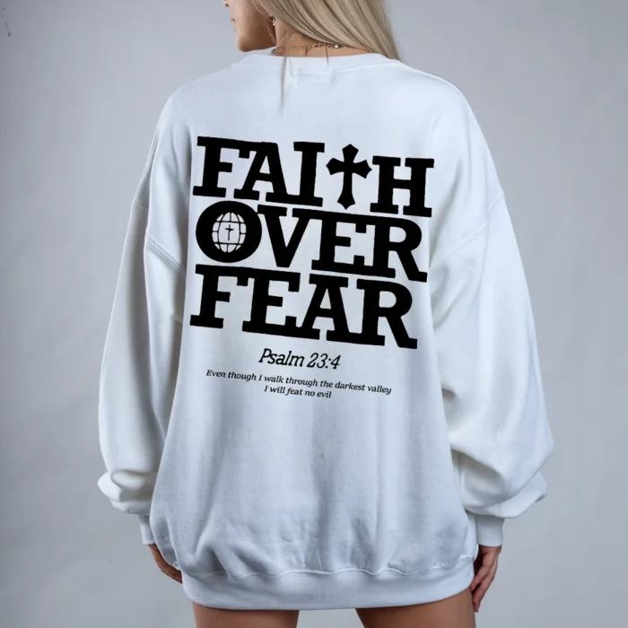 Faith Over Fear Sweatshirt Embrace Strength and Courage White