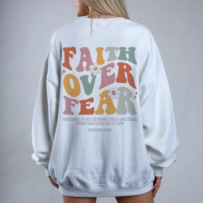 Inspirational Faith Over Fear Crewneck Sweatshirt White