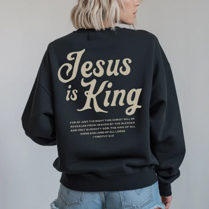 Jesus Is King Sweatshirt A Simple Statement of Faith Black