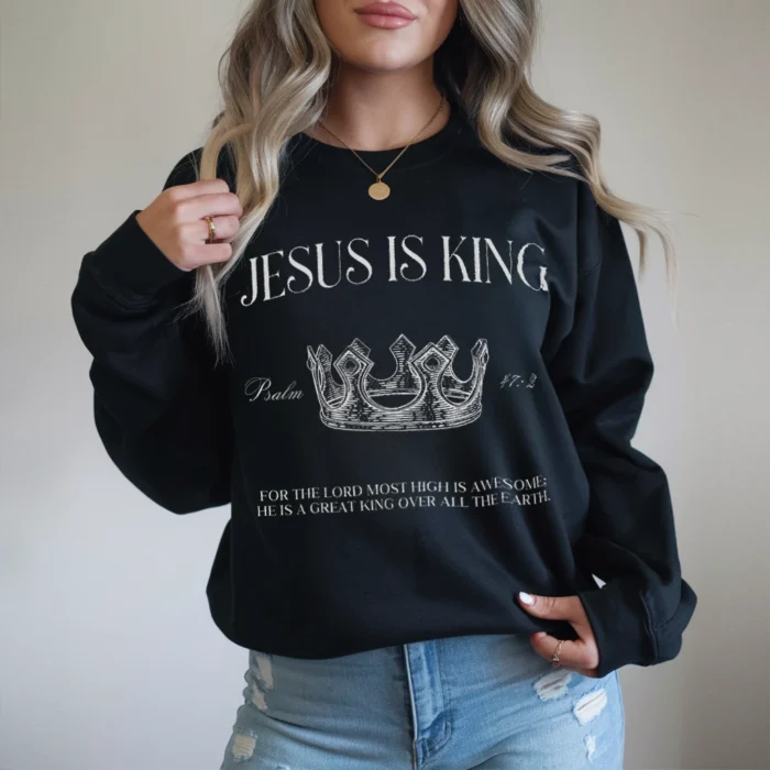 Jesus Is King Sweatshirt Bold Faith and Everyday Comfort Black