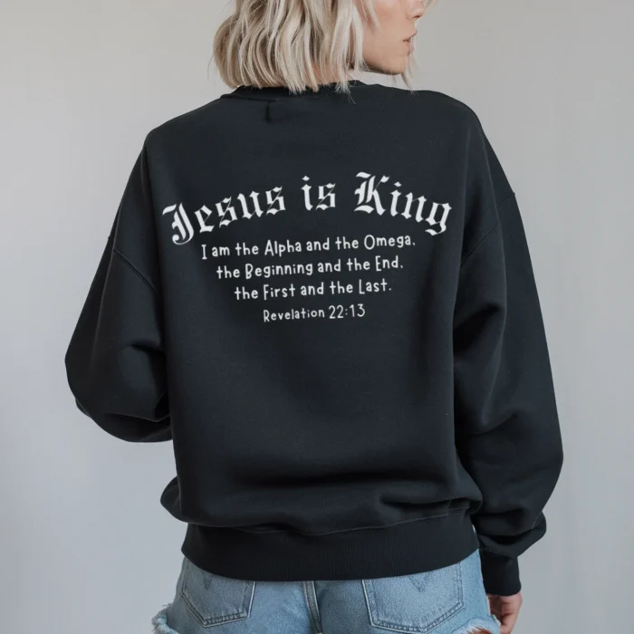 Jesus Is King Sweatshirt Inspired Faith for Every Day Black