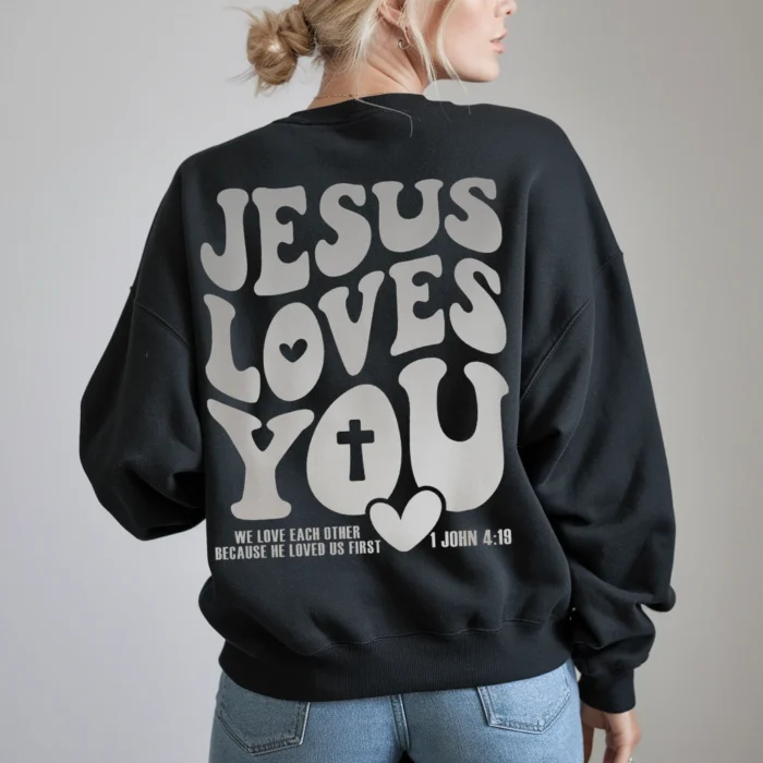 Jesus Loves You Sweatshirt A Cozy Reminder of His Love Black