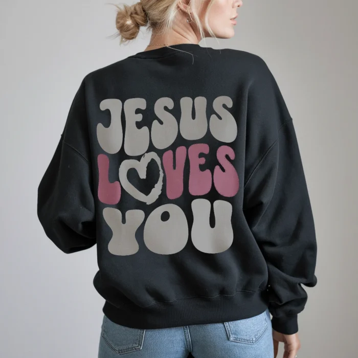 Jesus Loves You Sweatshirt A Simple Way to Share His Love Black