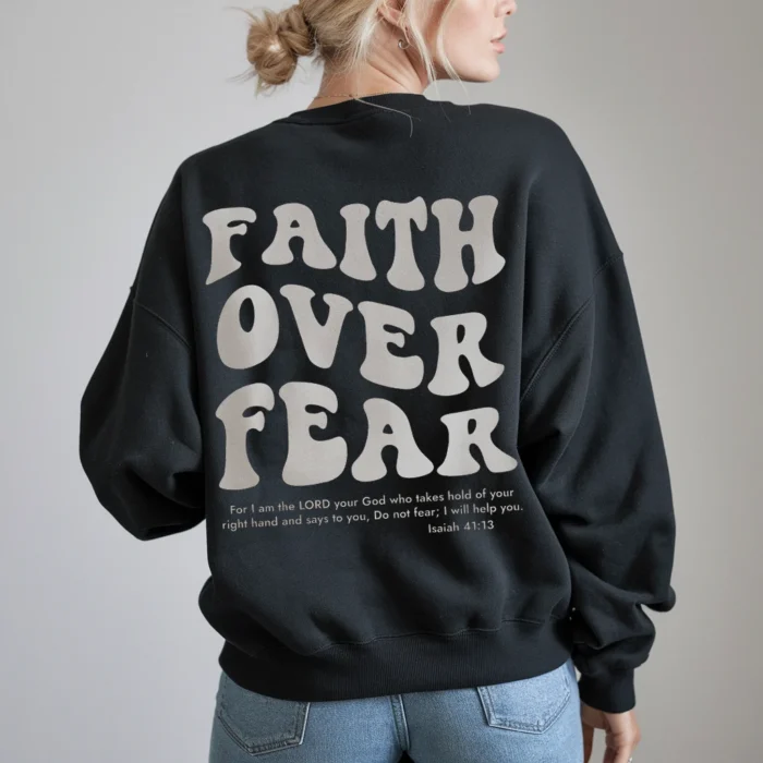 Live Fearlessly in the Faith Over Fear Sweatshirt Black