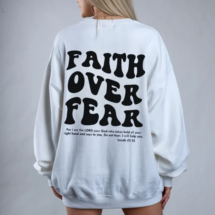 Live Fearlessly in the Faith Over Fear Sweatshirt White