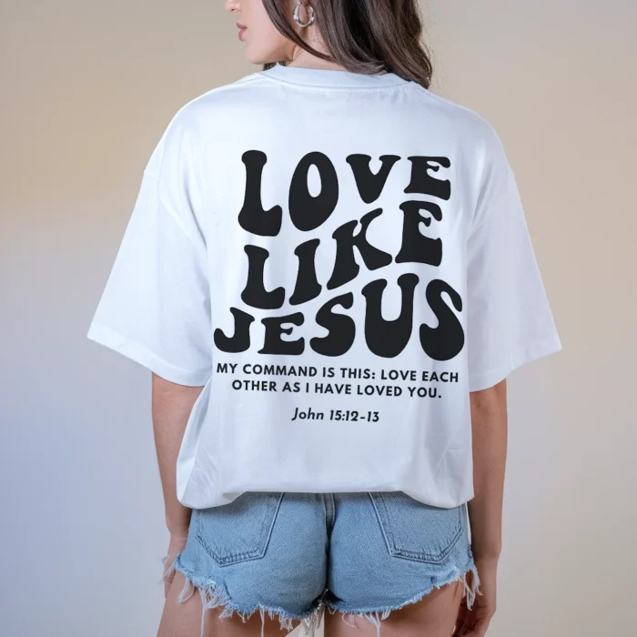 Love Like Jesus Shirt A Daily Reminder of Faith and Kindness White