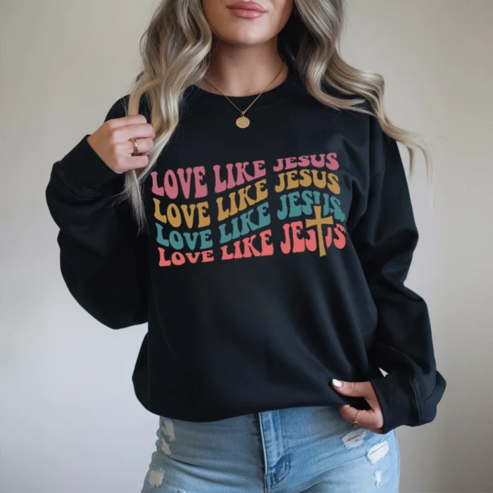 Love Like Jesus Sweatshirt A Bold Statement of Kindness Black