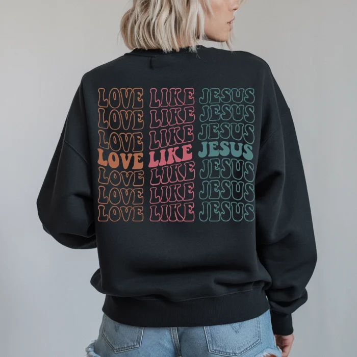 Love Like Jesus Sweatshirt A Cozy Reminder of His Love Black