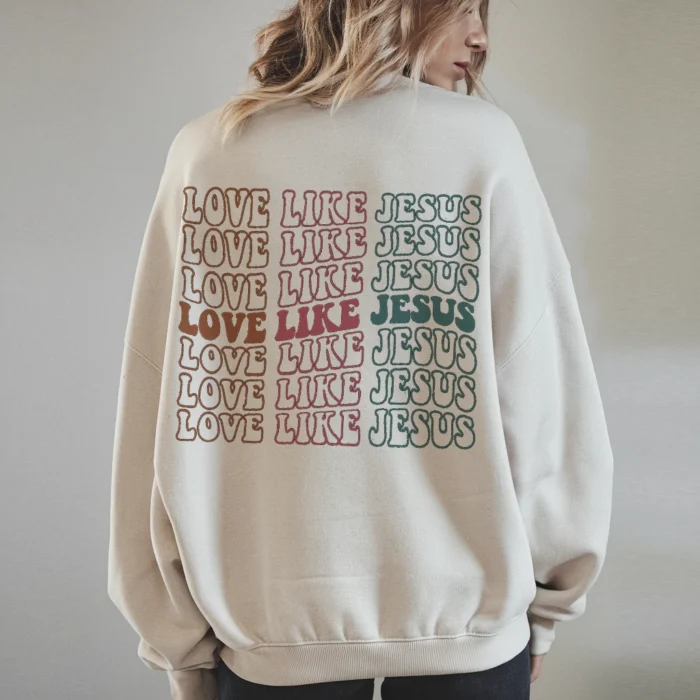 Love Like Jesus Sweatshirt A Cozy Reminder of His Love Sand