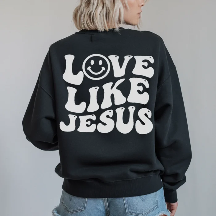 Love Like Jesus Sweatshirt Inspire Compassion and Faith Black