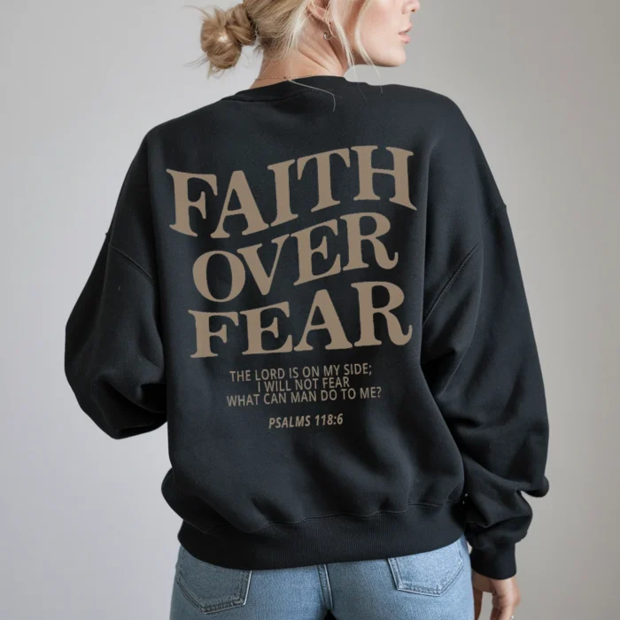 Walk in Faith with the Faith Over Fear Sweatshirt Black