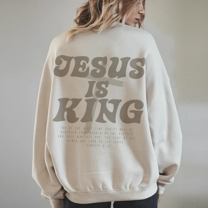 esus Is King Sweatshirt Celebrate His Kingdom in Style Sand