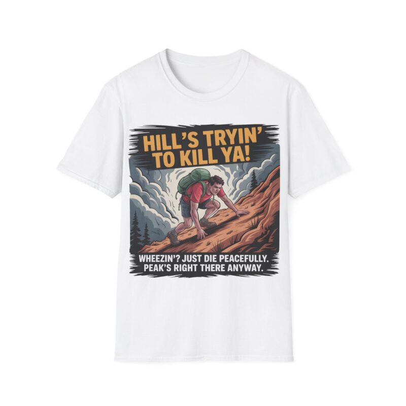 Hill’s Tryin’ to Kill Ya! — Funny Adventure Tee