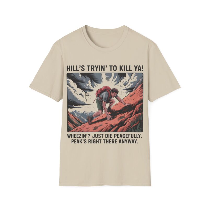 Funny Adventure T-Shirt - 'Hill's Tryin' to Kill Ya!'