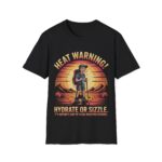 Outdoor Adventure T-Shirt - Heat Warning! Hydrate or Sizzle