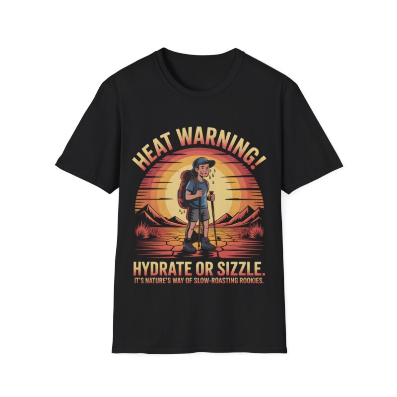 Outdoor Adventure T-Shirt - Heat Warning! Hydrate or Sizzle