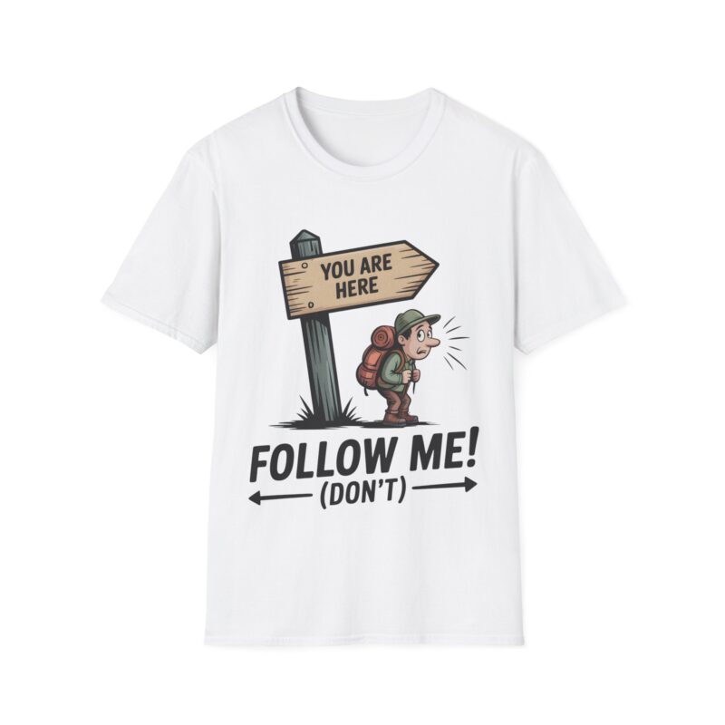 Funny Unisex T-Shirt - "Follow Me! (Don't)" Adventure Tee