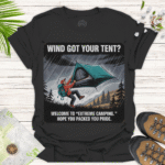 Adventure Camping T-Shirt - Wind Got Your Tent Outdoor Humor - black