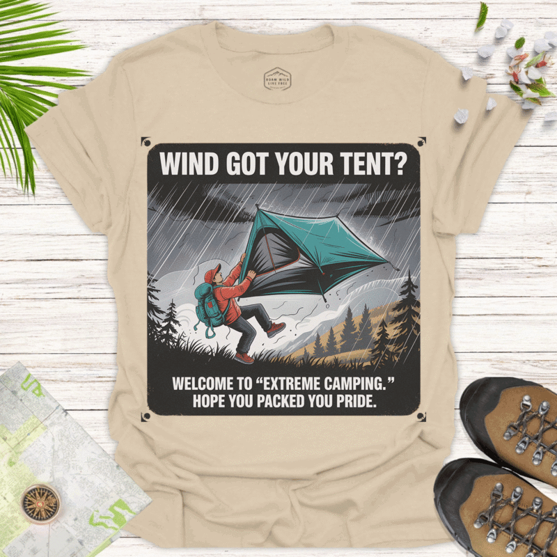 Adventure Camping T-Shirt - Wind Got Your Tent Outdoor Humor - sand