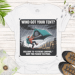 Adventure Camping T-Shirt - Wind Got Your Tent Outdoor Humor - white