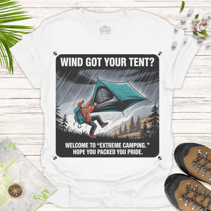 Adventure Camping T-Shirt - Wind Got Your Tent Outdoor Humor - white