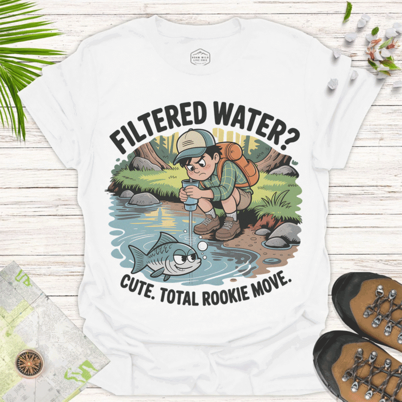 Filtered Water? Rookie Move — Tee for Outdoor Enthusiasts