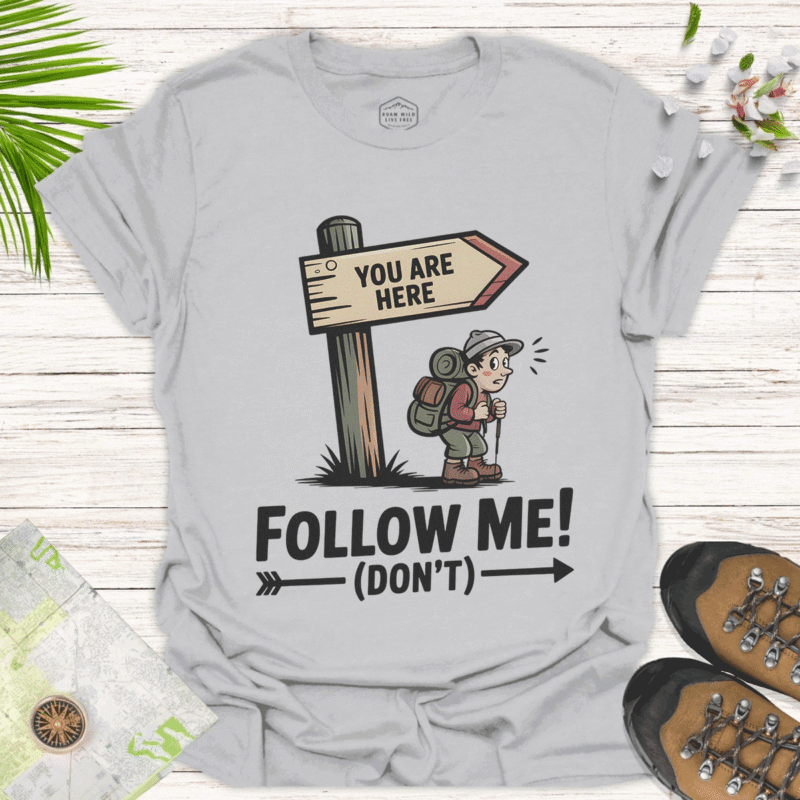 Follow Me (Don’t) — Funny Hiking Adventure Tee