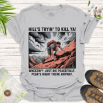 Funny Adventure T-Shirt - 'Hill's Tryin' to Kill Ya!' - ice grey