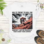 Funny Adventure T-Shirt - 'Hill's Tryin' to Kill Ya!' - white