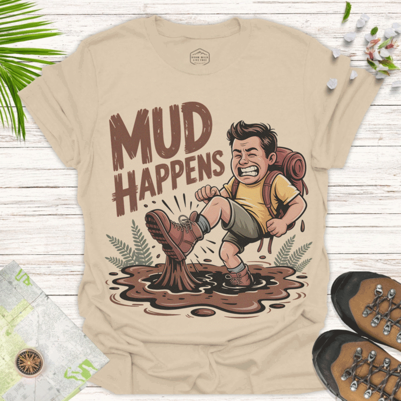 Funny Mud Happens Adventure T-Shirt for Outdoors Enthusiasts - sand