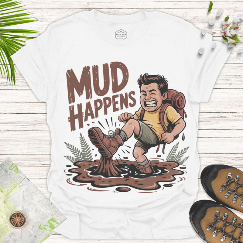Funny Mud Happens Adventure T-Shirt for Outdoors Enthusiasts - white