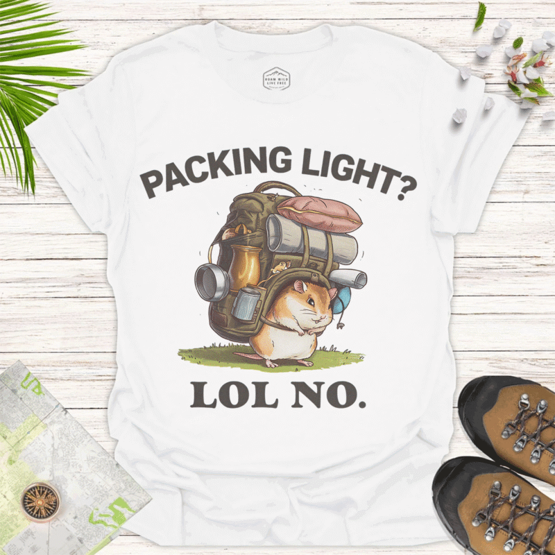 Funny Squirrel Hiker Tee - "Packing Light? LOL, NO"