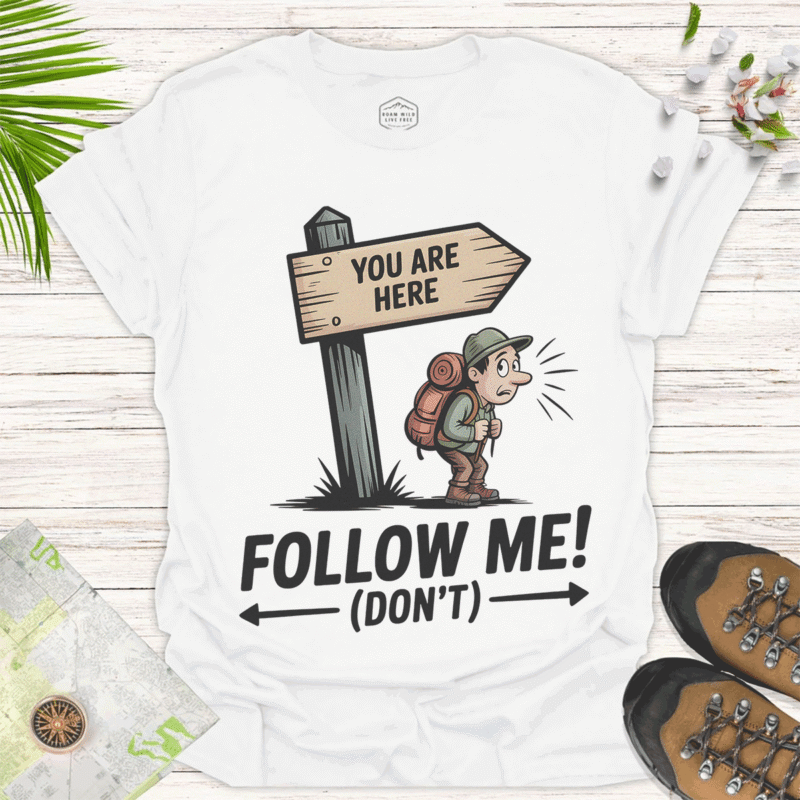 Funny Unisex T-Shirt - Follow Me! (Don't) Adventure Tee - white