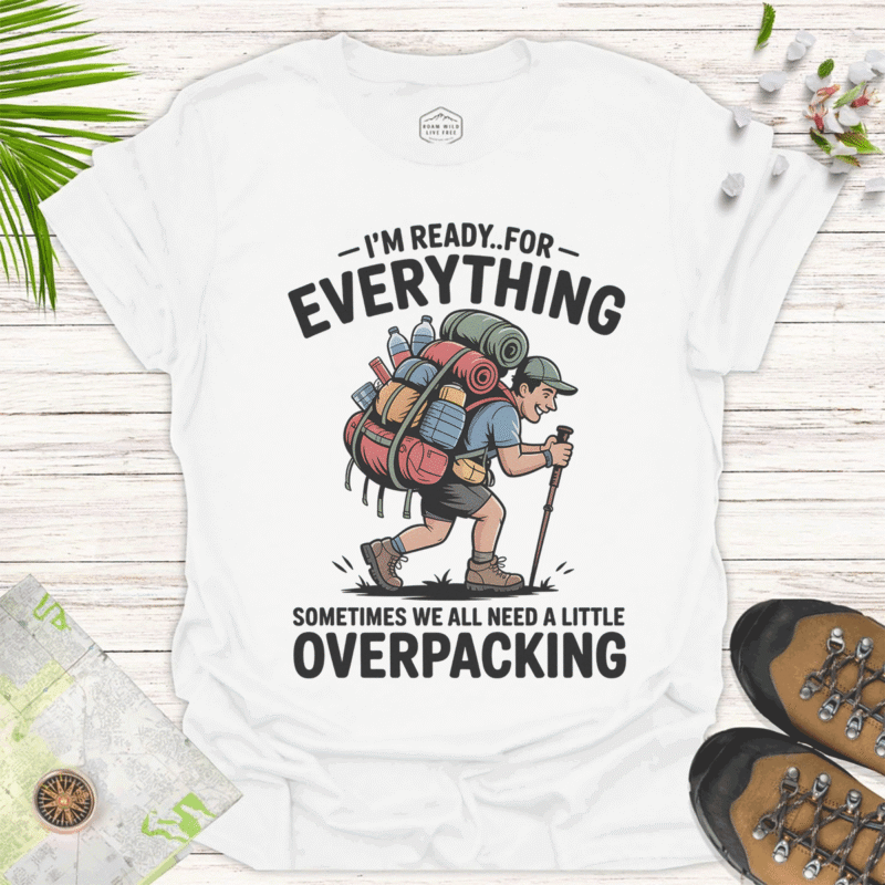 Hiking Life Tee Overpacking for Every Adventure - white