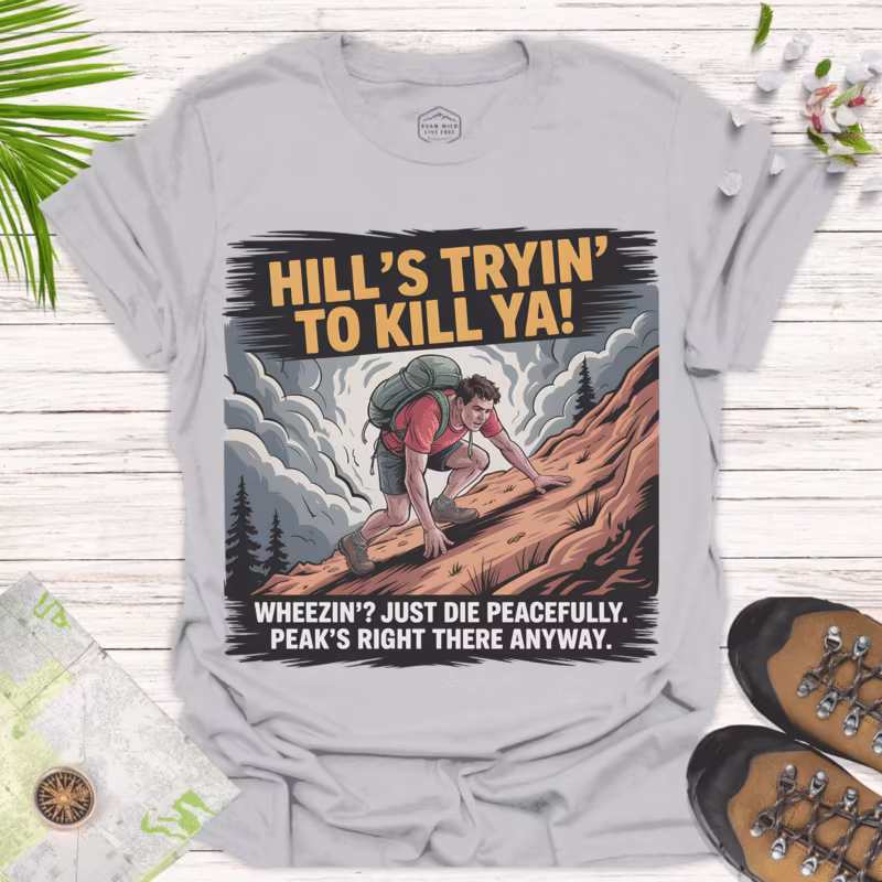 Hill’s Tryin’ to Kill Ya! — Funny Adventure Tee - ice grey