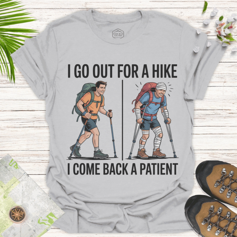 I Go Out for a Hike — Funny Hiking Tee, Perfect Gift for Outdoors