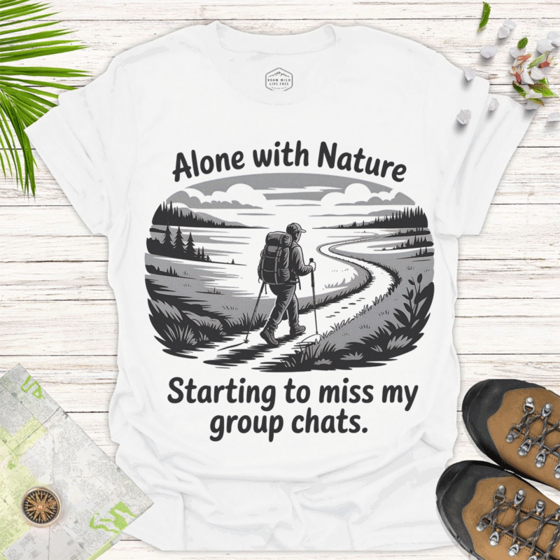 Introvert Hiker Tee Alone with Nature, Missing Chats - white