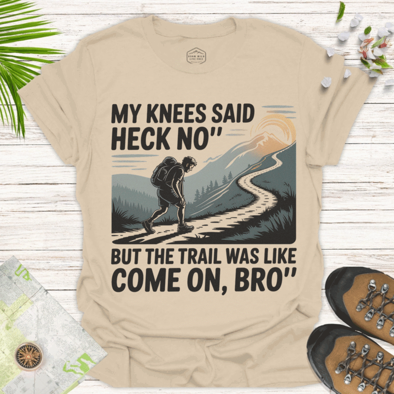 My Knees Said Heck No — Funny Adventure Trail Tee - sand