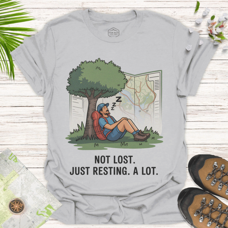Not Lost, Just Resting — Adventure Tee for Nature Lovers