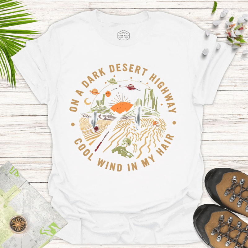 On a Dark Desert Highway — Vibe Tee for Road Trip Lovers-white