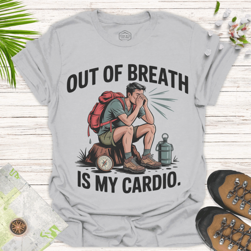 Out of Breath Is My Cardio Tee for Hikers & Outdoor Lovers - ice grey