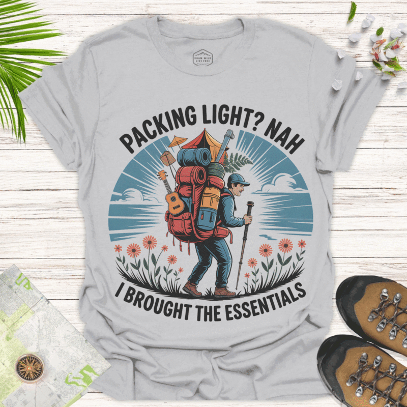 Packing Light? Nah — Funny Camping Adventure Tee