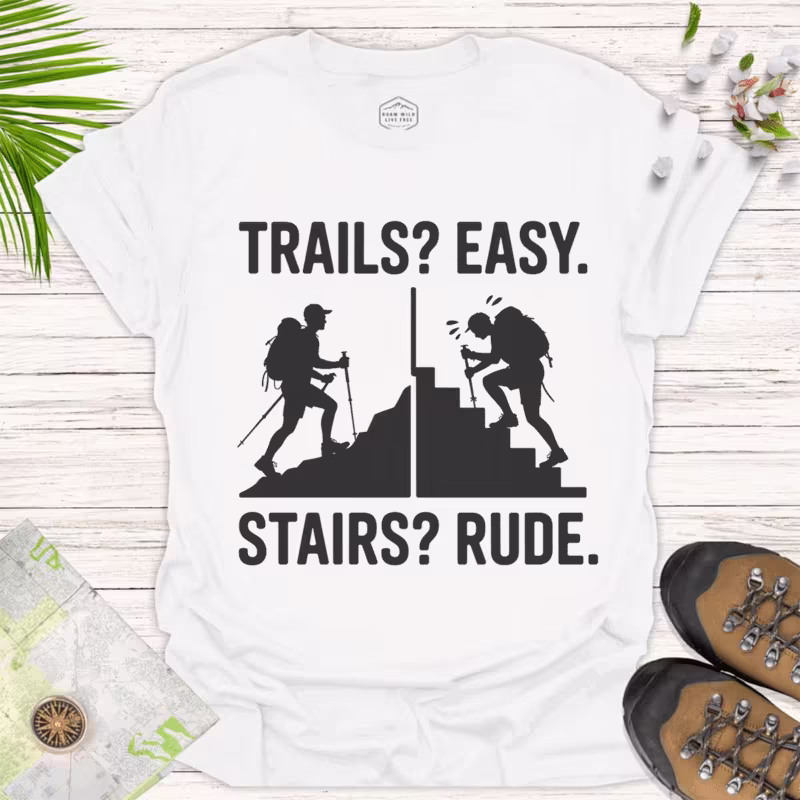 Trails Easy, Stairs Rude — Funny Hiking Tee - white